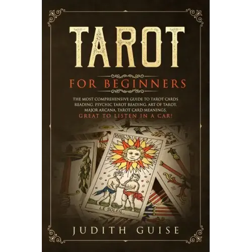 Tarot for Beginners: The Most Comprehensive Guide to Tarot Cards Reading, Psychic Tarot Reading, Art of Tarot, Major Arcana, Tarot Card Mea