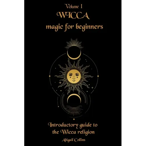Wicca magic for beginners: Introductory guide to the Wicca religion